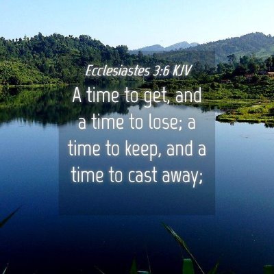 Picture 04 - Ecclesiastes 3:6 KJV - A time to get, and a time to lose; a time to - Bible Verse Picture