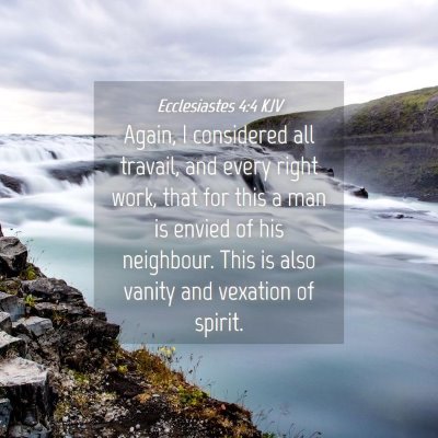 Picture 04 - Ecclesiastes 4:4 KJV - Again, I considered all travail, and every right - Bible Verse Picture