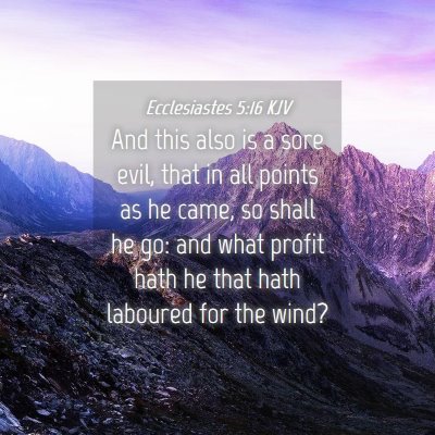 Picture 04 - Ecclesiastes 5:16 KJV - And this also is a sore evil, that in all points - Bible Verse Picture
