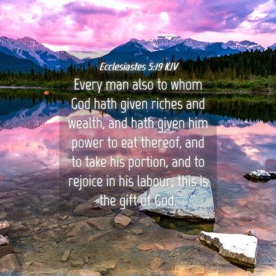 Picture 04 - Ecclesiastes 5:19 KJV - Every man also to whom God hath given riches and - Bible Verse Picture