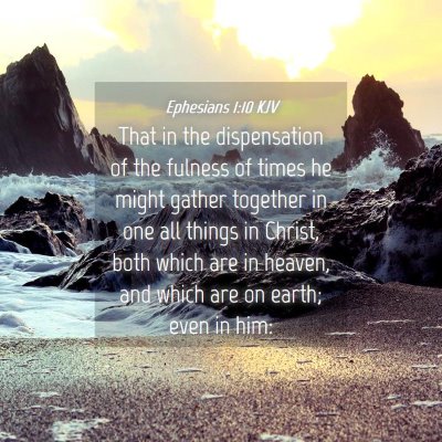 Picture 04 - Ephesians 1:10 KJV - That in the dispensation of the fulness of times - Bible Verse Picture