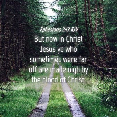Picture 04 - Ephesians 2:13 KJV - But now in Christ Jesus ye who sometimes were far - Bible Verse Picture