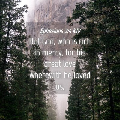 Picture 04 - Ephesians 2:4 KJV - But God, who is rich in mercy, for his great love - Bible Verse Picture