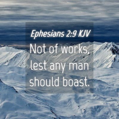 Picture 04 - Ephesians 2:9 KJV - Not of works, lest any man should - Bible Verse Picture