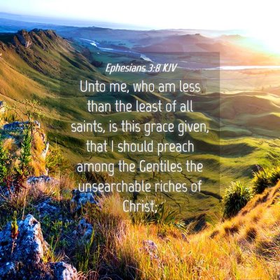 Picture 04 - Ephesians 3:8 KJV - Unto me, who am less than the least of all - Bible Verse Picture
