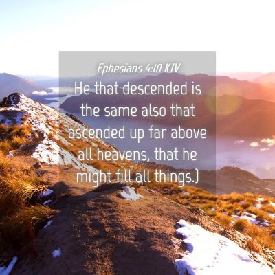 Picture 04 - Ephesians 4:10 KJV - He that descended is the same also that ascended - Bible Verse Picture