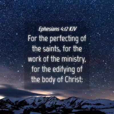 Picture 04 - Ephesians 4:12 KJV - For the perfecting of the saints, for the work of - Bible Verse Picture