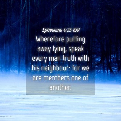Picture 04 - Ephesians 4:25 KJV - Wherefore putting away lying, speak every man - Bible Verse Picture