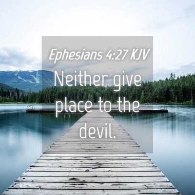 Picture 04 - Ephesians 4:27 KJV - Neither give place to the - Bible Verse Picture