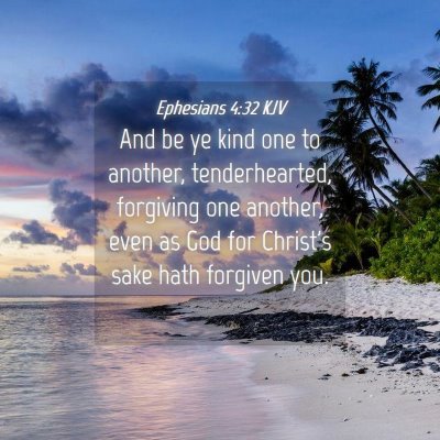 Picture 04 - Ephesians 4:32 KJV - And be ye kind one to another, tenderhearted, - Bible Verse Picture