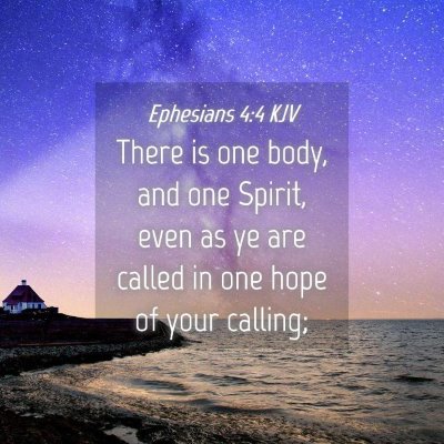 Picture 04 - Ephesians 4:4 KJV - There is one body, and one Spirit, even as ye are - Bible Verse Picture