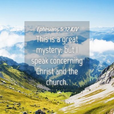 Picture 04 - Ephesians 5:32 KJV - This is a great mystery: but I speak concerning - Bible Verse Picture