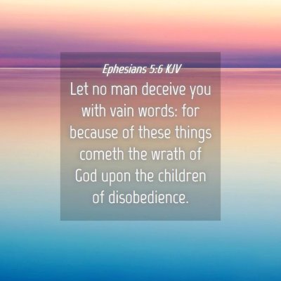 Picture 04 - Ephesians 5:6 KJV - Let no man deceive you with vain words: for - Bible Verse Picture
