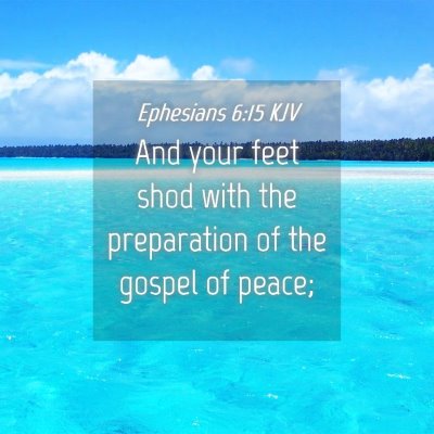 Picture 04 - Ephesians 6:15 KJV - And your feet shod with the preparation of the - Bible Verse Picture