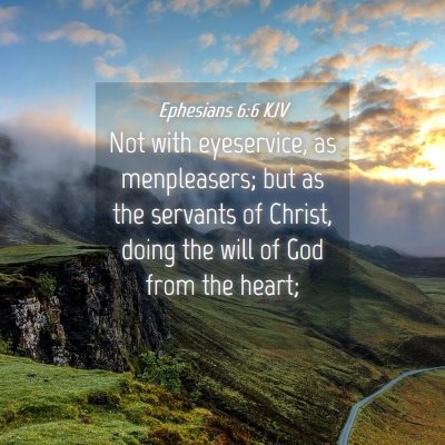 Picture 04 - Ephesians 6:6 KJV - Not with eyeservice, as menpleasers; but as the - Bible Verse Picture