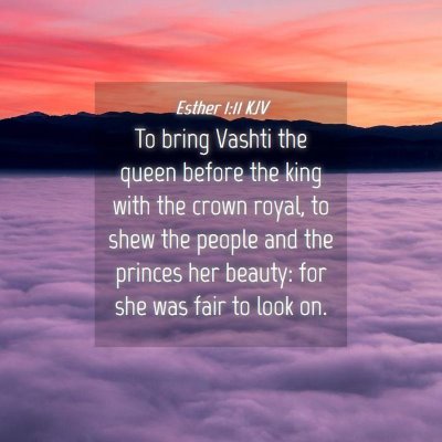 Picture 04 - Esther 1:11 KJV - To bring Vashti the queen before the king with - Bible Verse Picture