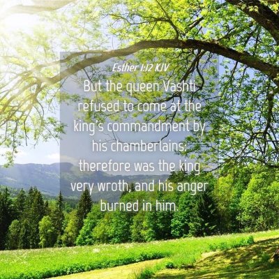 Picture 04 - Esther 1:12 KJV - But the queen Vashti refused to come at the - Bible Verse Picture