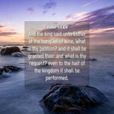 Picture 04 - Esther 5:6 KJV - And the king said unto Esther at the banquet of - Bible Verse Picture