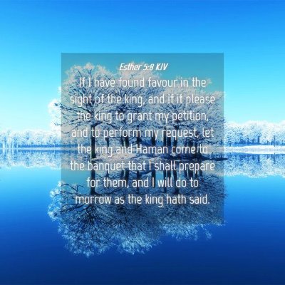 Picture 04 - Esther 5:8 KJV - If I have found favour in the sight of the king, - Bible Verse Picture