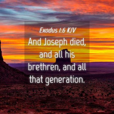 Picture 04 - Exodus 1:6 KJV - And Joseph died, and all his brethren, and all - Bible Verse Picture