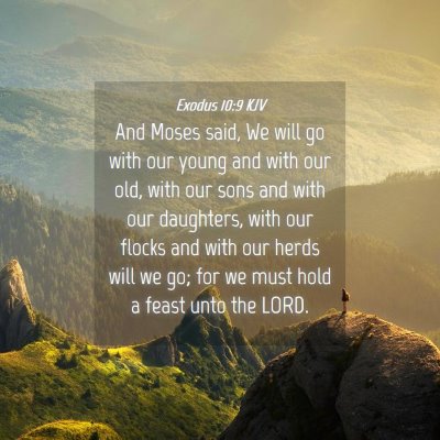 Picture 04 - Exodus 10:9 KJV - And Moses said, We will go with our young and - Bible Verse Picture
