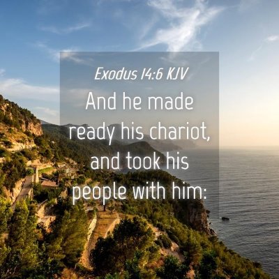 Picture 04 - Exodus 14:6 KJV - And he made ready his chariot, and took his - Bible Verse Picture