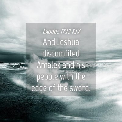 Picture 04 - Exodus 17:13 KJV - And Joshua discomfited Amalek and his people with - Bible Verse Picture