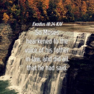 Picture 04 - Exodus 18:24 KJV - So Moses hearkened to the voice of his father in - Bible Verse Picture