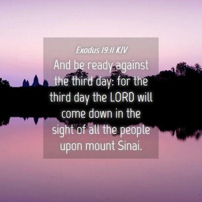 Picture 04 - Exodus 19:11 KJV - And be ready against the third day: for the third - Bible Verse Picture