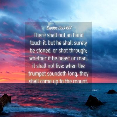 Picture 04 - Exodus 19:13 KJV - There shall not an hand touch it, but he shall - Bible Verse Picture
