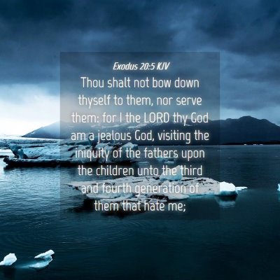 Picture 04 - Exodus 20:5 KJV - Thou shalt not bow down thyself to them, nor - Bible Verse Picture