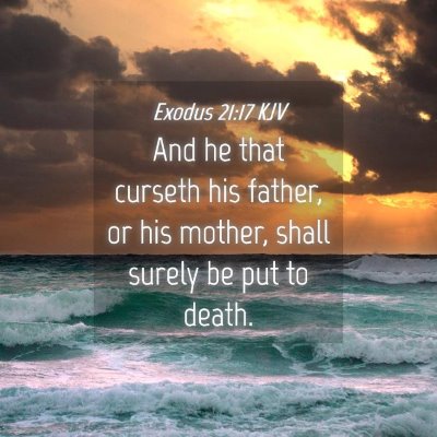 Picture 04 - Exodus 21:17 KJV - And he that curseth his father, or his mother, - Bible Verse Picture