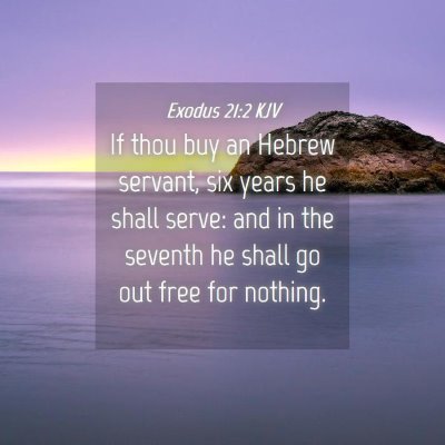 Picture 04 - Exodus 21:2 KJV - If thou buy an Hebrew servant, six years he shall - Bible Verse Picture