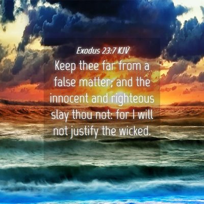 Picture 04 - Exodus 23:7 KJV - Keep thee far from a false matter; and the - Bible Verse Picture