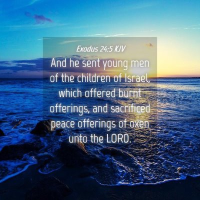 Picture 04 - Exodus 24:5 KJV - And he sent young men of the children of Israel, - Bible Verse Picture