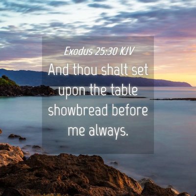 Picture 04 - Exodus 25:30 KJV - And thou shalt set upon the table showbread - Bible Verse Picture