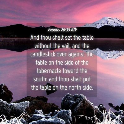 Picture 04 - Exodus 26:35 KJV - And thou shalt set the table without the vail, - Bible Verse Picture