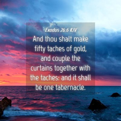 Picture 04 - Exodus 26:6 KJV - And thou shalt make fifty taches of gold, and - Bible Verse Picture