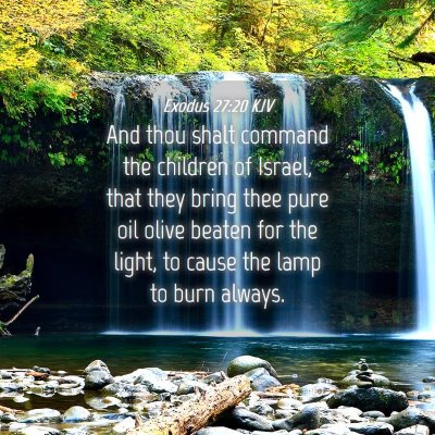 Picture 04 - Exodus 27:20 KJV - And thou shalt command the children of Israel, - Bible Verse Picture