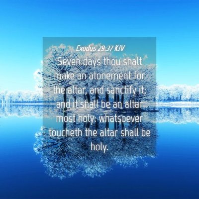 Picture 04 - Exodus 29:37 KJV - Seven days thou shalt make an atonement for the - Bible Verse Picture