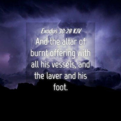 Picture 04 - Exodus 30:28 KJV - And the altar of burnt offering with all his - Bible Verse Picture