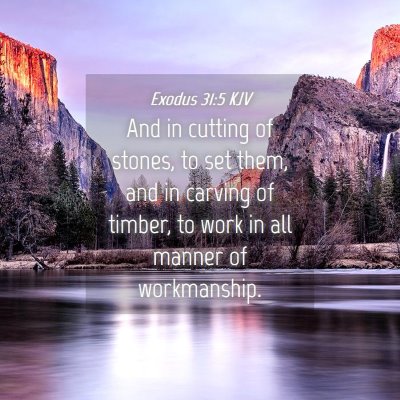 Picture 04 - Exodus 31:5 KJV - And in cutting of stones, to set them, and in - Bible Verse Picture