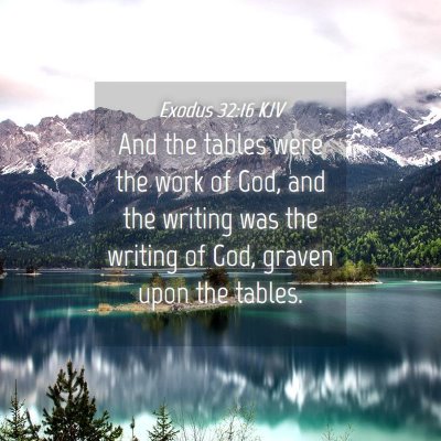 Picture 04 - Exodus 32:16 KJV - And the tables were the work of God, and the - Bible Verse Picture