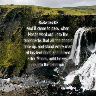 Picture 04 - Exodus 33:8 KJV - And it came to pass, when Moses went out unto the - Bible Verse Picture