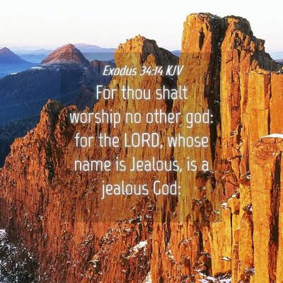 Picture 04 - Exodus 34:14 KJV - For thou shalt worship no other god: for the - Bible Verse Picture