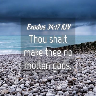 Picture 04 - Exodus 34:17 KJV - Thou shalt make thee no molten - Bible Verse Picture