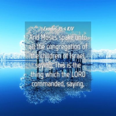 Picture 04 - Exodus 35:4 KJV - And Moses spake unto all the congregation of the - Bible Verse Picture