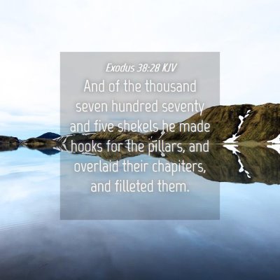 Picture 04 - Exodus 38:28 KJV - And of the thousand seven hundred seventy and - Bible Verse Picture