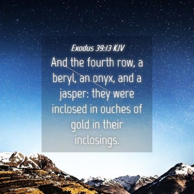 Picture 04 - Exodus 39:13 KJV - And the fourth row, a beryl, an onyx, and a - Bible Verse Picture