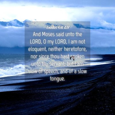 Picture 04 - Exodus 4:10 KJV - And Moses said unto the LORD, O my LORD, I am not - Bible Verse Picture